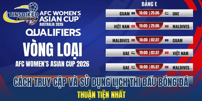 Cách truy cập và sử dụng lịch thi đấu bóng đá thuận tiện nhất