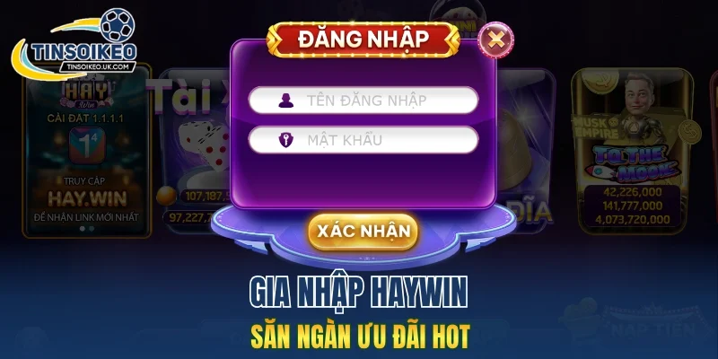 Gia nhập Haywin săn ngàn ưu đãi hot