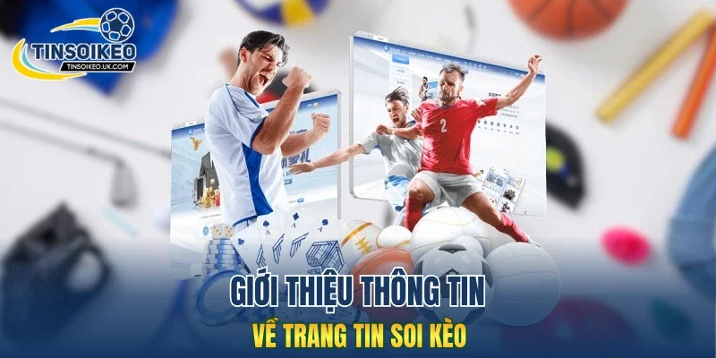 Giới thiệu thông tin về trang tin soi kèo