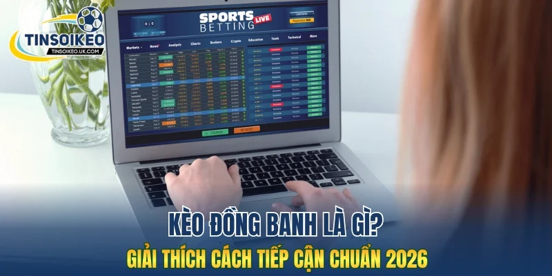 kèo đồng banh là gì