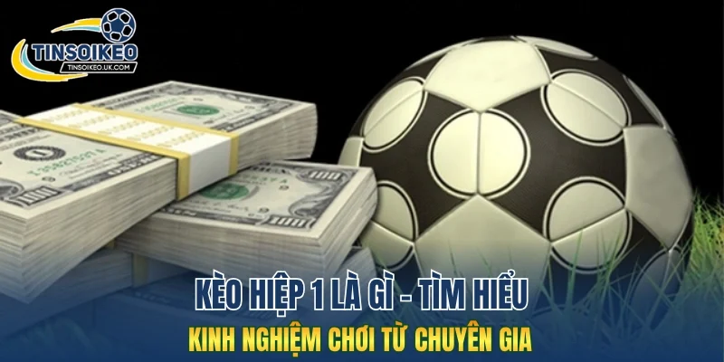 kèo hiệp 1 là gì