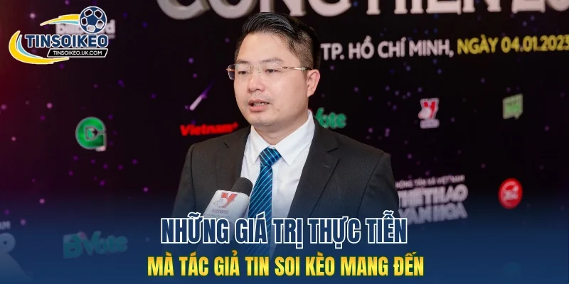 Những giá trị thực tiễn mà tác giả Tin Soi Kèo mang đến