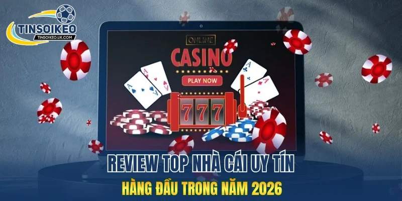 Review top nhà cái uy tín hàng đầu trong năm 2026