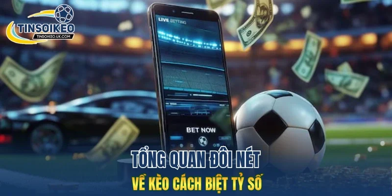 Tổng quan đôi nét về kèo cách biệt tỷ số