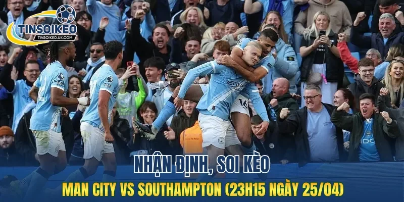 Trận đấu Man City vs Southampton khả năng cao ít bàn