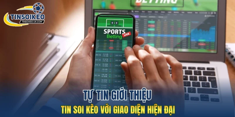 Tự tin giới thiệu Tin Soi Kèo với giao diện hiện đại
